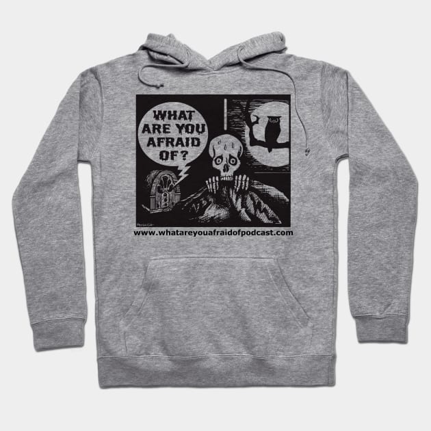 What Are You Afraid Of? Hoodie by What Are You Afraid Of?